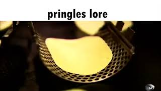 pringles lore [upl. by Arbma]