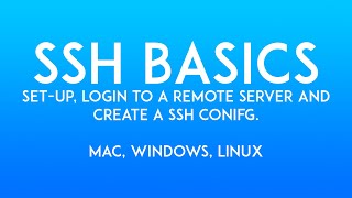 SSH Basics 2023  Setup SSH Connect to a remote server create a SSH config Mac Windows and Linux [upl. by Clayborne]