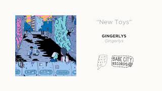 Gingerlys  quotNew Toysquot [upl. by Pooh]