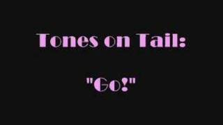 Tones on Tail  quotGoquot full version [upl. by Tarrel]