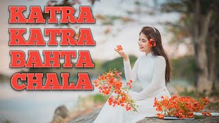 KATRA KATRA BAHTA CHALA ।। कतरा कतरा बहता चला ।। WORSHIP SONG ।। [upl. by Emiolhs]