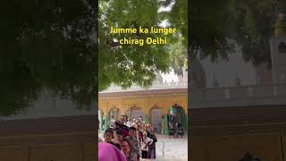 Jumme ka lunger Chirag Delhi dargah sharif delhitrip love dargah travel dargahvlog [upl. by Atekram]