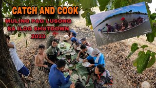 CATCH AND COOK MULING PAGLUSONG SA ILOG SHUTDOWN 2023 [upl. by Idelson383]