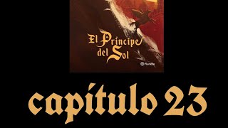 el Príncipe del sol capítulo 23 audiolibro [upl. by Sellihca]