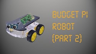 Budget Raspberry Pi Robot Part 2 [upl. by Vasya]