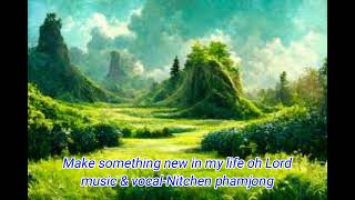 Make something new in my life oh Lord Gospel Song [upl. by Peery]