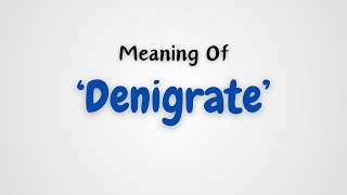 What is the meaning of Denigrate [upl. by Seek]