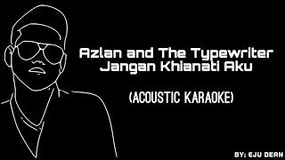 Azlan amp The Typewriter  Jangan Khianati Aku Acoustic Karaoke [upl. by Cerelly]