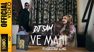 VE MAHI  DJ SAM amp NASEEBO LAL  OFFICIAL VIDEO [upl. by Chloe]