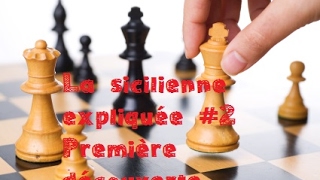 La sicilienne expliquée 2 Première découverte [upl. by Aelyak]