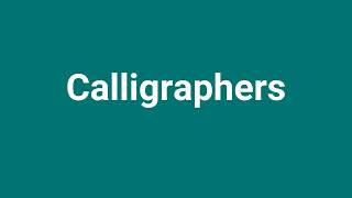 Calligraphers Meaning and Pronunciation [upl. by Eiraminot580]