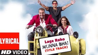 Lage Raho Munna Bhai Title Track Lyrical Video Song  Sanjay Dutt Arshad Warsi Vidya Balan [upl. by Emmey]