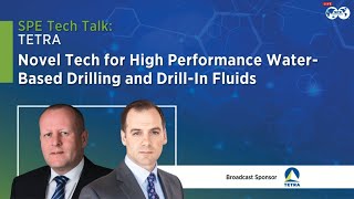 SPE Tech Talk Novel Tech for High Performance WaterBased Drilling and DrillIn Fluids [upl. by Nalon]