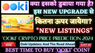 ‘OOKI’ Crypto Price Prediction 2024 📈 NEW LISTINGS क्या इसको डुबाया गया है NEW UPGRADE से 100X 🚀 [upl. by Alurta250]