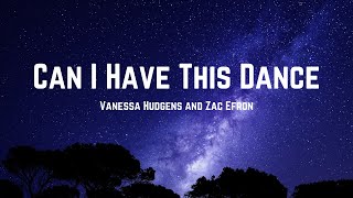 Vanessa Hudgens Zac Efron  Can I Have This Dance Lyrics [upl. by Ttenneb]