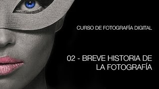 02 Breve Historia de la Fotografía [upl. by Anelrac]