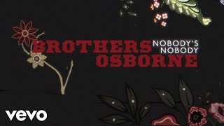 Brothers Osborne  Nobodys Nobody Official Lyric Video [upl. by Nayrda]