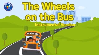 The Wheels On the Bus Instrumental VersionKaraoke Version [upl. by Ayirp]