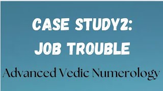 Job Trouble Advanced Vedic Numerology analysis with remedies Case study 2 [upl. by Malena954]