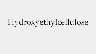 How to Pronounce Hydroxyethylcellulose [upl. by Cummings]