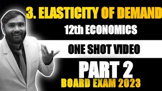 12th Economics3bELASTICITY OF DEMANDPART 2One Shot VideoBoard Exam 2023Pradeep Sir [upl. by Aluor]