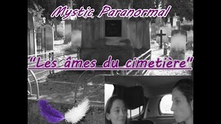 Les âmes du cimetièreMYSTIC PARANORMAL [upl. by Nnylyahs]