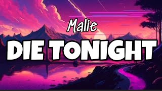 Malie  Die Tonight Lyrics [upl. by Halette]