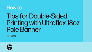 Tips for DoubleSided Printing with Ultraflex 18oz Pole Banner  HP Latex  HP Support [upl. by Hsetirp540]