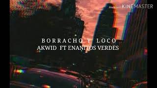 Borracho y loco Akwid ft enanitos verdes letra videolyrics [upl. by Canada199]