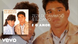 Zezé Di Camargo amp Luciano  É o Amor Áudio Oficial [upl. by Adierf]