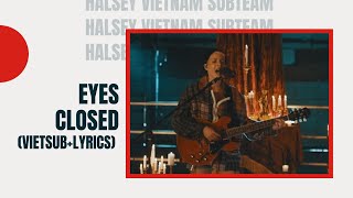 Halsey  Eyes Closed Vietsub  Lyrics [upl. by Volotta]