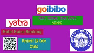 Yatra Hotel Booking Kaise Goibibo Hotel Booking Train Ticket Booking Kaise Payment QR Code Kaise [upl. by Aleac]