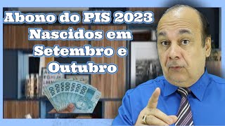 Abono do PIS 2023 Nascidos em Setembro e Outubro [upl. by Ragse]