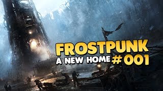 Lets Play Frostpunk  A New Home 👑 001 Lets PlayGameplayDeutsch [upl. by Meirrak389]