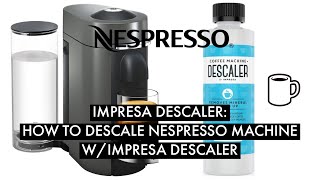 Simplified  HOW TO  Nespresso Descaling Tutorial w Impresa Descaler [upl. by Enaled]