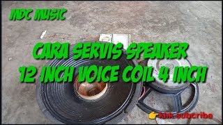 Cara servis speaker 12 inch voice coil 4 inch [upl. by Ot951]