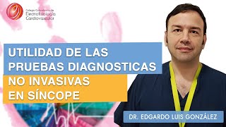 UTILIDAD DE LAS PRUEBAS DIAGNÓSTICAS NO INVASIVAS EN SÍNCOPE  Dr Edgardo Gonzalez [upl. by Anse]