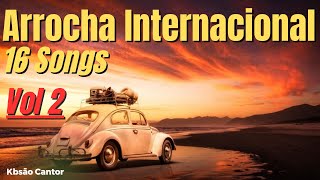 ✅Arrocha Internacional Vol 2  16 songs Kbsão Cantor [upl. by Anaujait]