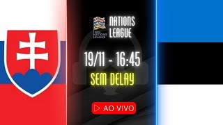 AO VIVO ESLOVÁQUIA x ESTÔNIA  1911 NARRAÇÃO MARLON PET  NATIONS LEAGUE [upl. by Esorlatsyrc]