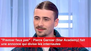 quotPremier faux pasquot  Pierre Garnier Star Academy fait une annonce qui divise les internautes [upl. by Lavena]