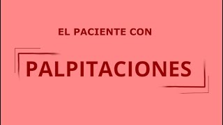 PALPITACIONES  INTRODUCCIÓN A LAS ARRITMIAS Semiología [upl. by Atsyrc710]