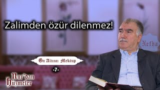 Zalimden Özür Dilenmez  On Altıncı Mektup  7  Abdullah Aymaz [upl. by Liuqnoj]