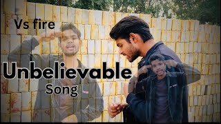 Unbelievable song vs fire video albumvs fire [upl. by Ase]