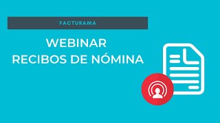 Webinar Cómo generar recibos de nómina en Facturama [upl. by Elrod686]