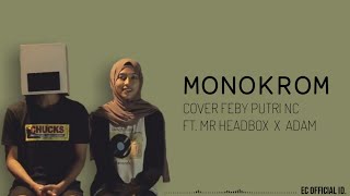 Monokrom  Tulus  Cover Feby Putri NC ft Mr HeadBox amp Adam  Lirik [upl. by Neall57]