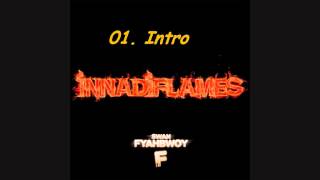 01 Swan Fyahbwoy  Intro Innadiflames [upl. by Erik]