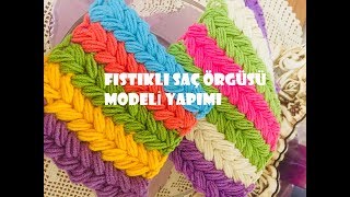 Fıstıklı Saç Örgüsü Lif  Çanta Modeli Yapımı Puff Breaided Crochet Stitch [upl. by Welch]