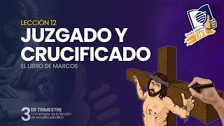 Escuela Sabática LIKE  Lección 12  Juzgado y crucificado [upl. by Oalsinatse]