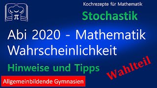 Abi 2020  Mathematik  Hinweise und Tipps Stochastik Wahlteil Gymnasium BAWÜ Mathe Abitur [upl. by Eelahc223]