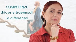 Competenze chiave e trasversali Facciamo chiarezza sulle differenze [upl. by Ahsit339]